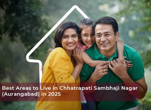 Best areas to live in Chhatrapati Sambhajinagar (Aurangabad) in 2025