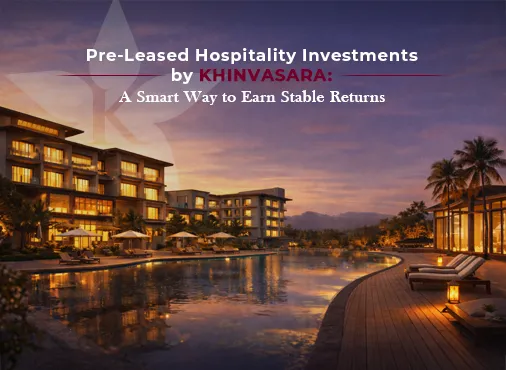 Pre-leased hospitality investment by khinvasara a smart way to earn stable returns